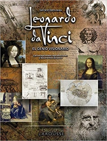 Denizeau, G. et al. Leonardo da Vinci. El genio visionario 