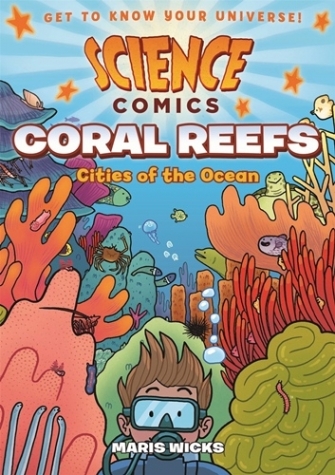 Wicks, Maris Science Comics: Coral Reefs: Cities of the Ocean 