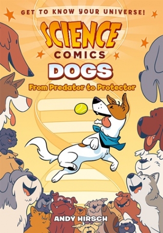 Hirsch, Andy Science Comics: Dogs: From Predator to Protector 