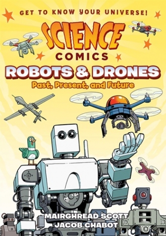 Scott, Mairghread Science Comics: Robots and Drones: Past, Present, and Future 