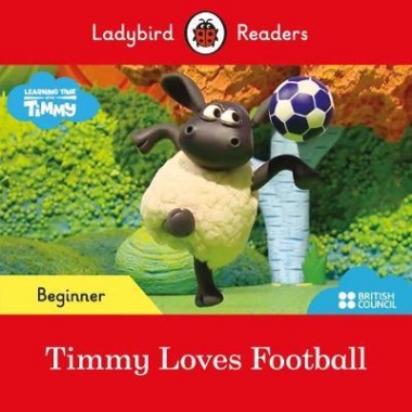 Ladybird Timmy Time: Timmy Loves Football (ELT Graded Reader) 