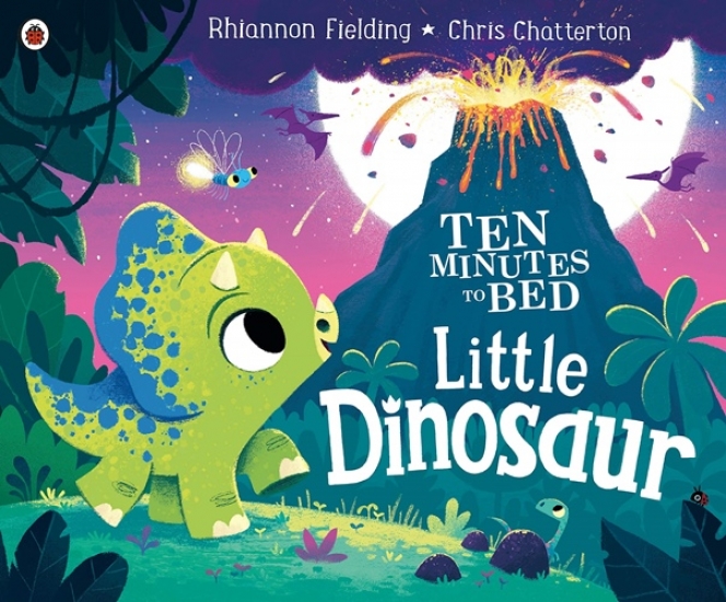 Fielding, Rhiannon Ten Minutes to Bed: Little Dinosaur 