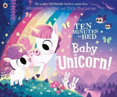 Fielding, Rhiannon Ten Minutes to Bed: Baby Unicorn 