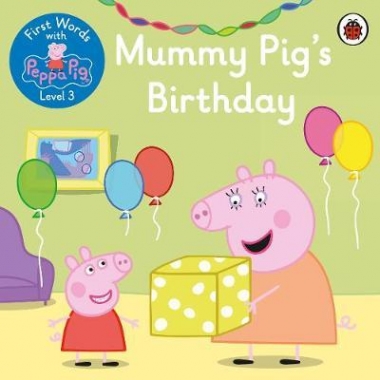 First Words with Peppa Level 3 - Mummy Pigs Birthday 