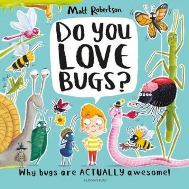 Robertson, Matt Do You Love Bugs? 