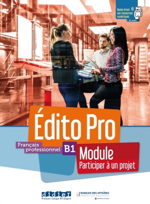 Holle, A. et al. Edito Pro niv. B1 - Module "Participez  un projet"-livre+cahier+onprint 