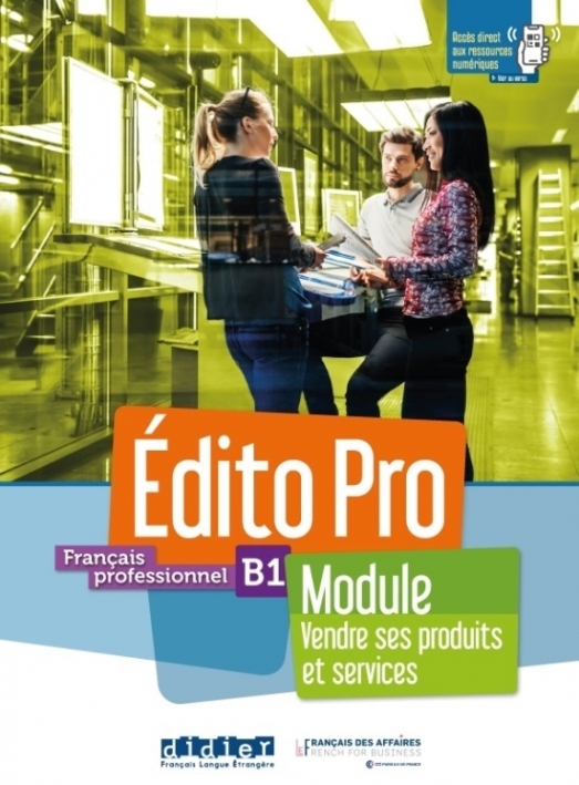 Holle, A. et al. Edito Pro niv. B1 - Module "Vendre ses produits et services"-livre+cahier+onprint 
