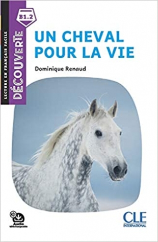 Renaud Dominique Decouverte 5 (B1.2) Un Cheval Pour la Vie + Audio telechargeable 