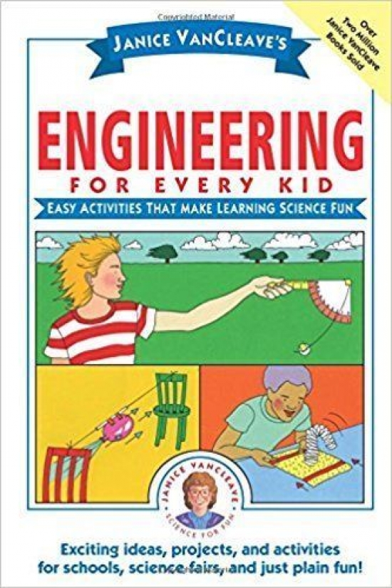 Janice VanCleave Janice VanCleave's Engineering for Every Kid 