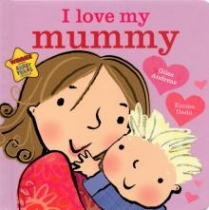 Andreae Giles Giles Andreae: I Love My Mummy 