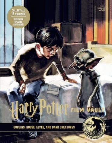 Harry Potter: The Film Vault - Volume 9: Goblins, House-Elves, and Dark Creatures 