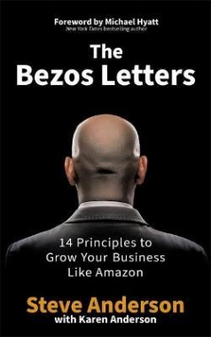 Anderson, Steve Bezos Letters: 14 Principles to Grow Your Business Like Amazon 