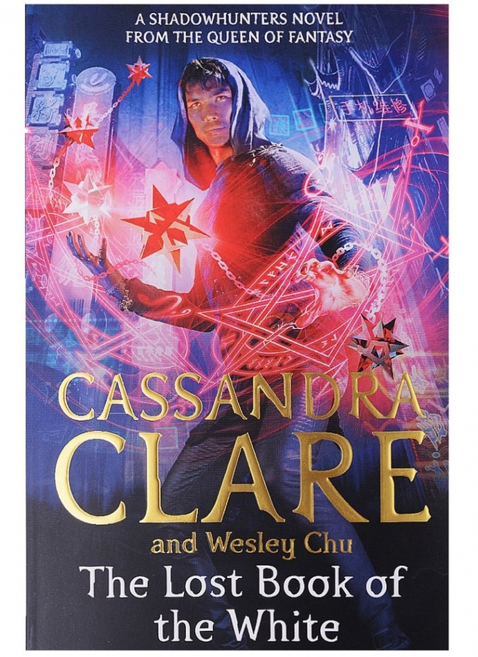 Cassandra Clare, Wesley Chu Lost Book of the White 