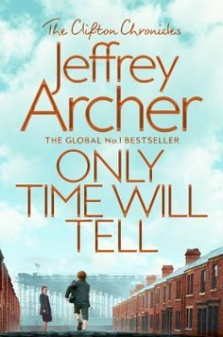 Archer, Jeffrey Only Time Will Tell (Clifton Chronicles 1) 