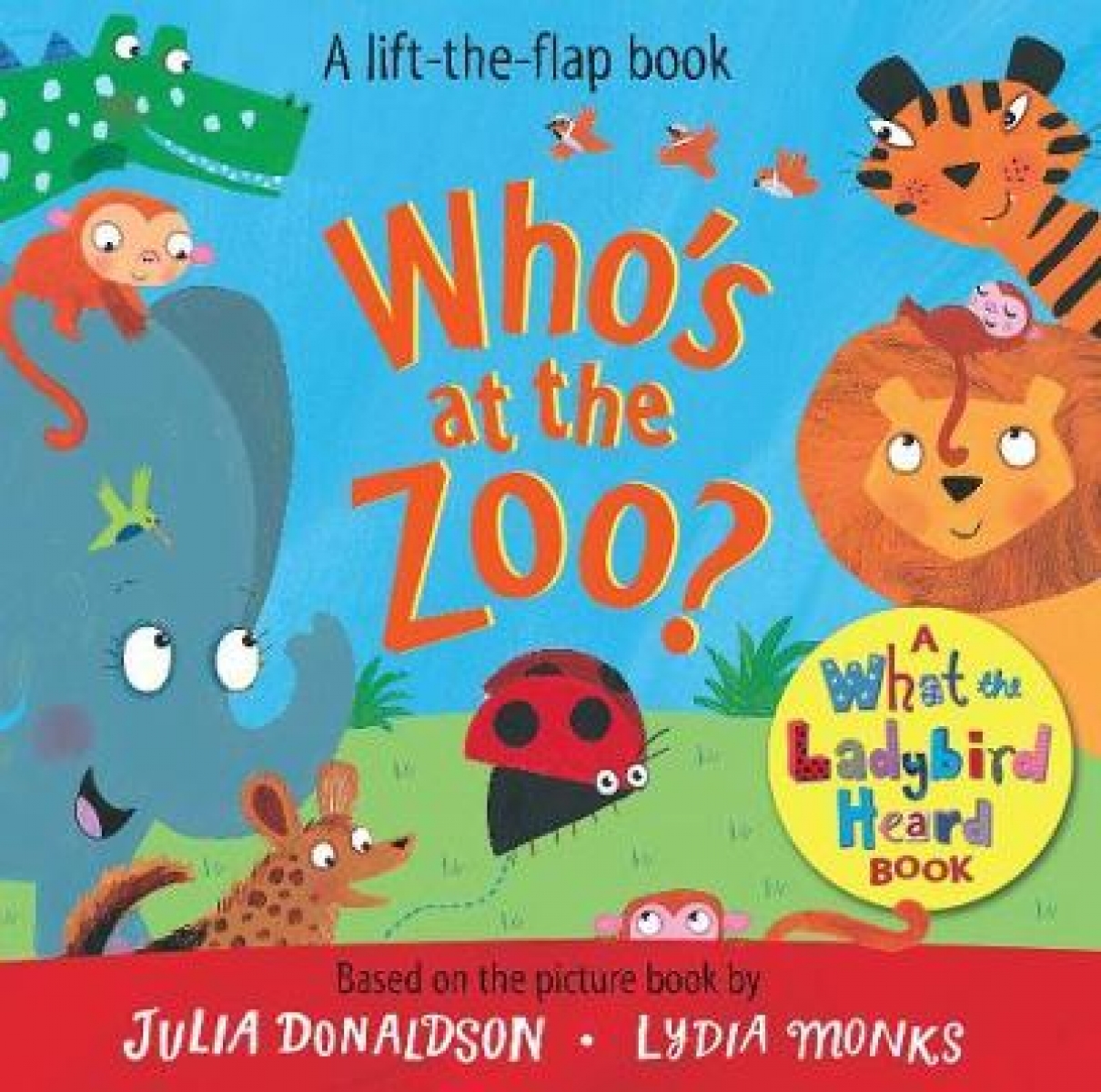 Donaldson, Julia, Monks, Lydia Who's at the Zoo? (a What the Ladybird Heard book) 