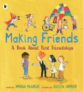 McCardie, Amanda Making Friends: A Book About First Friendships 