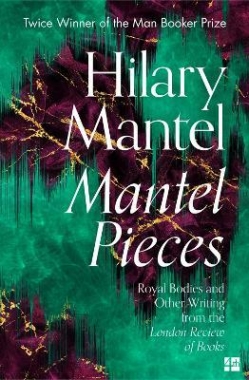 Mantel, Hilary Mantel Pieces 