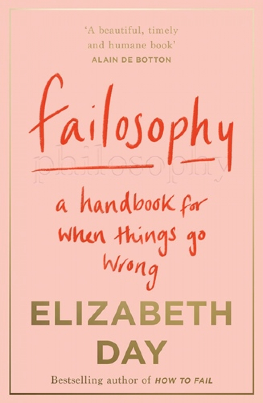 Day, Elizabeth Failosophy: A Handbook for When Things Go Wrong 