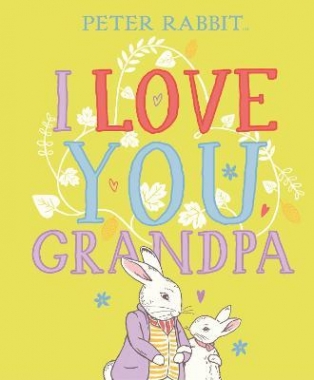 Potter, Beatrix Peter Rabbit: I Love You Grandpa 