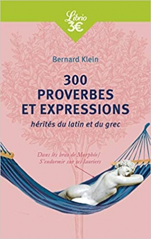 Klein, Bernard 300 proverbes et expressions hrits du latin ou du grec 