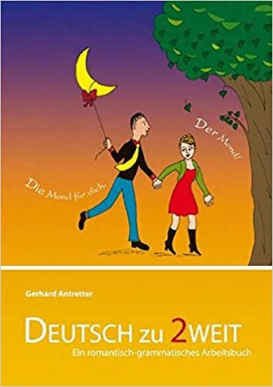 Antretter, Gerhard Deutsch zu zweit: Ein romantisch-grammatisches Arbeitsbuch fr Deutsch als Fremdsprache 