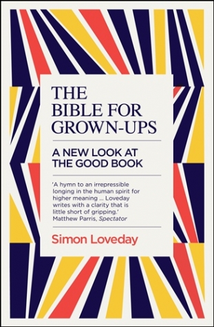 Loveday, Simon Bible for Grown-Ups: A New Look at the Good Book 