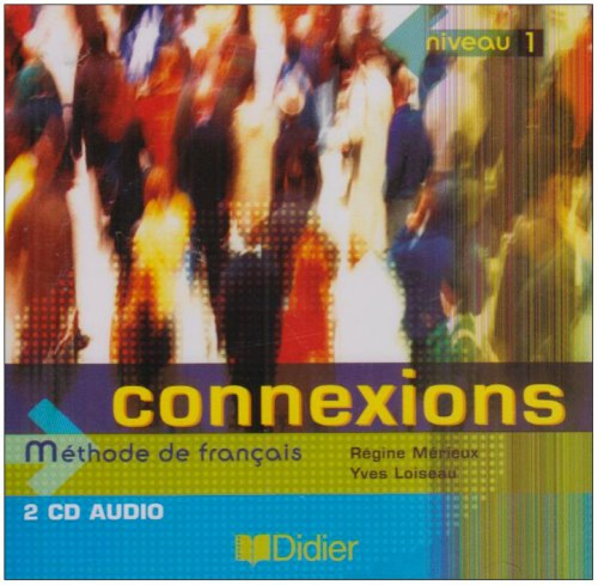 Loiseau, Y., Merieux, R. Connexions 1 CD classe 