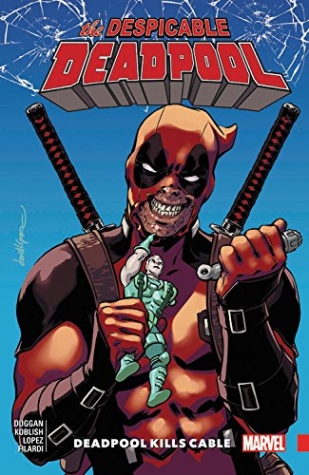 Duggan, Gerry Despicable Deadpool Vol. 1: Deadpool Kills Cable 