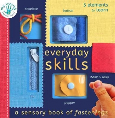 Edwards, Nicola Everyday Skills: A Sensory Book of Fastenings 