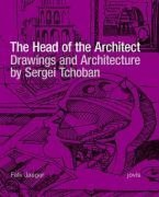 Jaeger, F., Tchoban, S. Head of Architect.Drawings and Architecture by Sergei Tchoban 