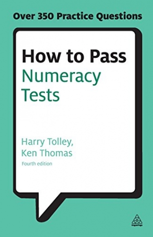 Tolley, Harry How to Pass Numeracy Tests: Test Your Knowledge of Number Problems, Data Interpretation Tests and Nu 