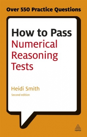 Smith, Heidi How to Pass Numerical Reasoning Tests: A Step-by-Step Guide to Learning Key Numeracy Skills 