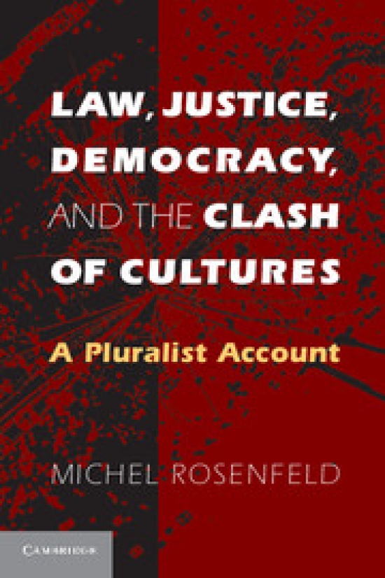 Michel Rosenfeld Law, Justice, Democracy, and the Clash of Cultures 