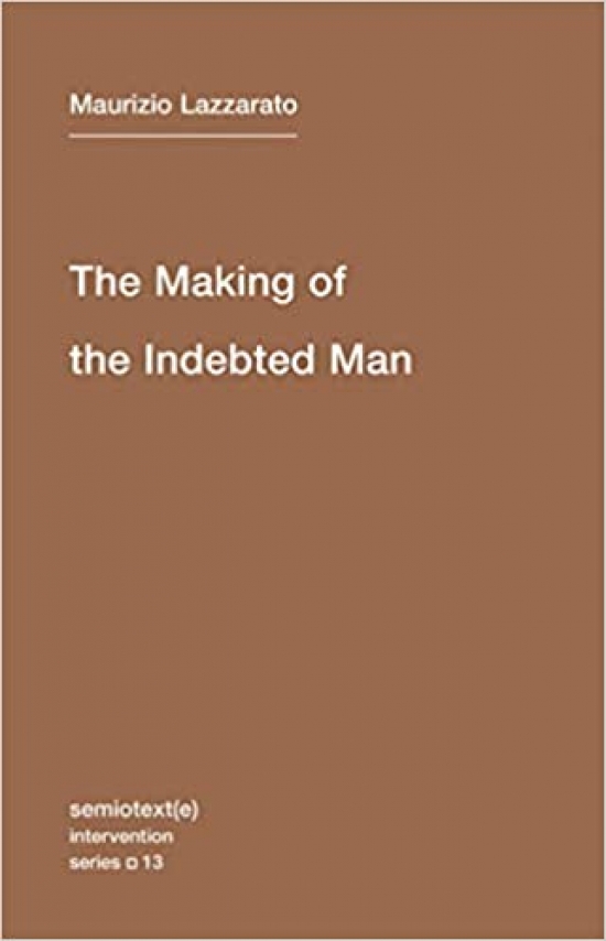 Lazzarato,Maurizio Making of the Indebted Man 
