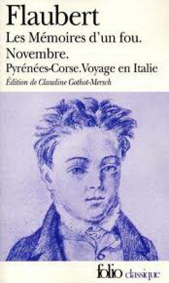 Flaubert, Gustave Memoires D'Un Fou/Novembre/Pyrenees-Corse/Voyage en Italie 