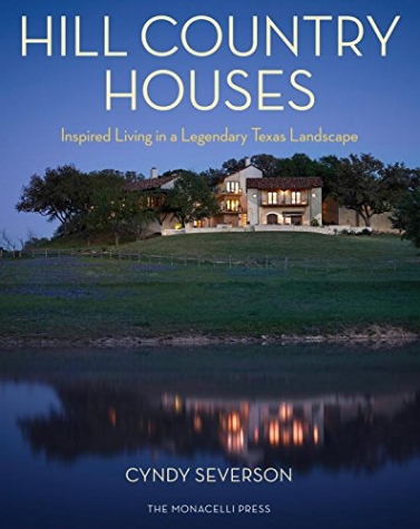 Severson, Cyndy New Hill Country Style: Inspired Homes in a Legendary Texas Landscape 