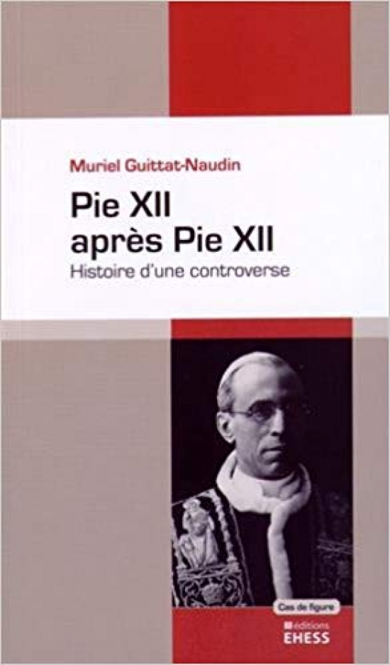 Guittat-Naudin, Muriel Pie XII apres Pie XII : histoire d'une controverse  