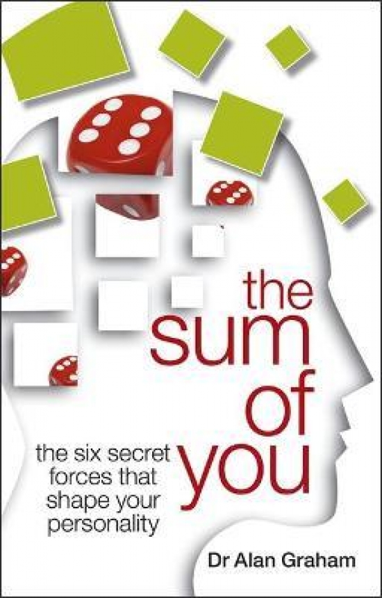 Graham, Alan Sum of You: The Six Secret Forces That Make You Who You Are 