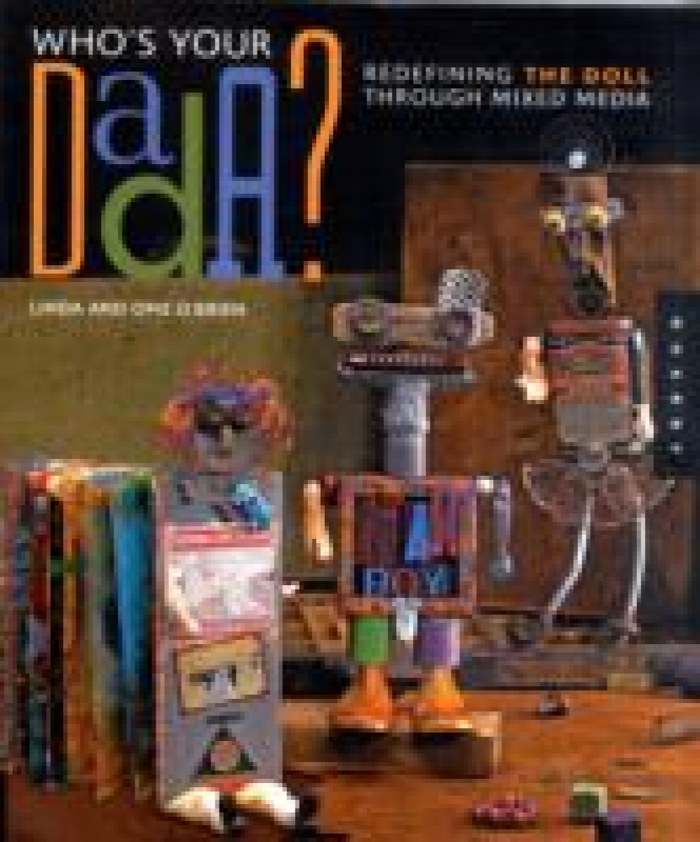 O'Brien, L. and O. Who's Your DADA?: Redefining the Doll through Mixed Media 