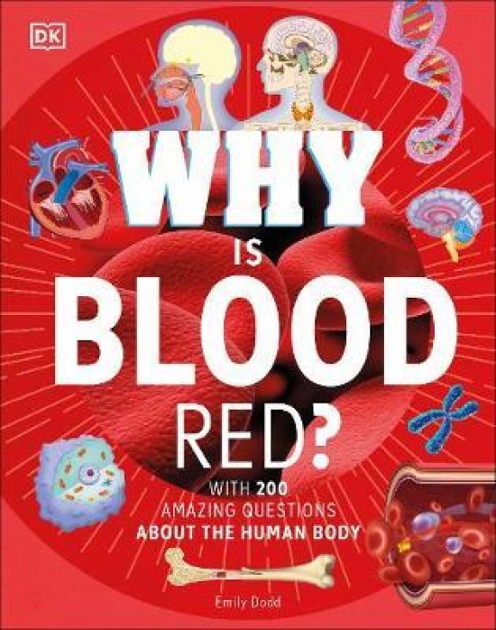 Why Is Blood Red? - 200 Questions about the Human Body 