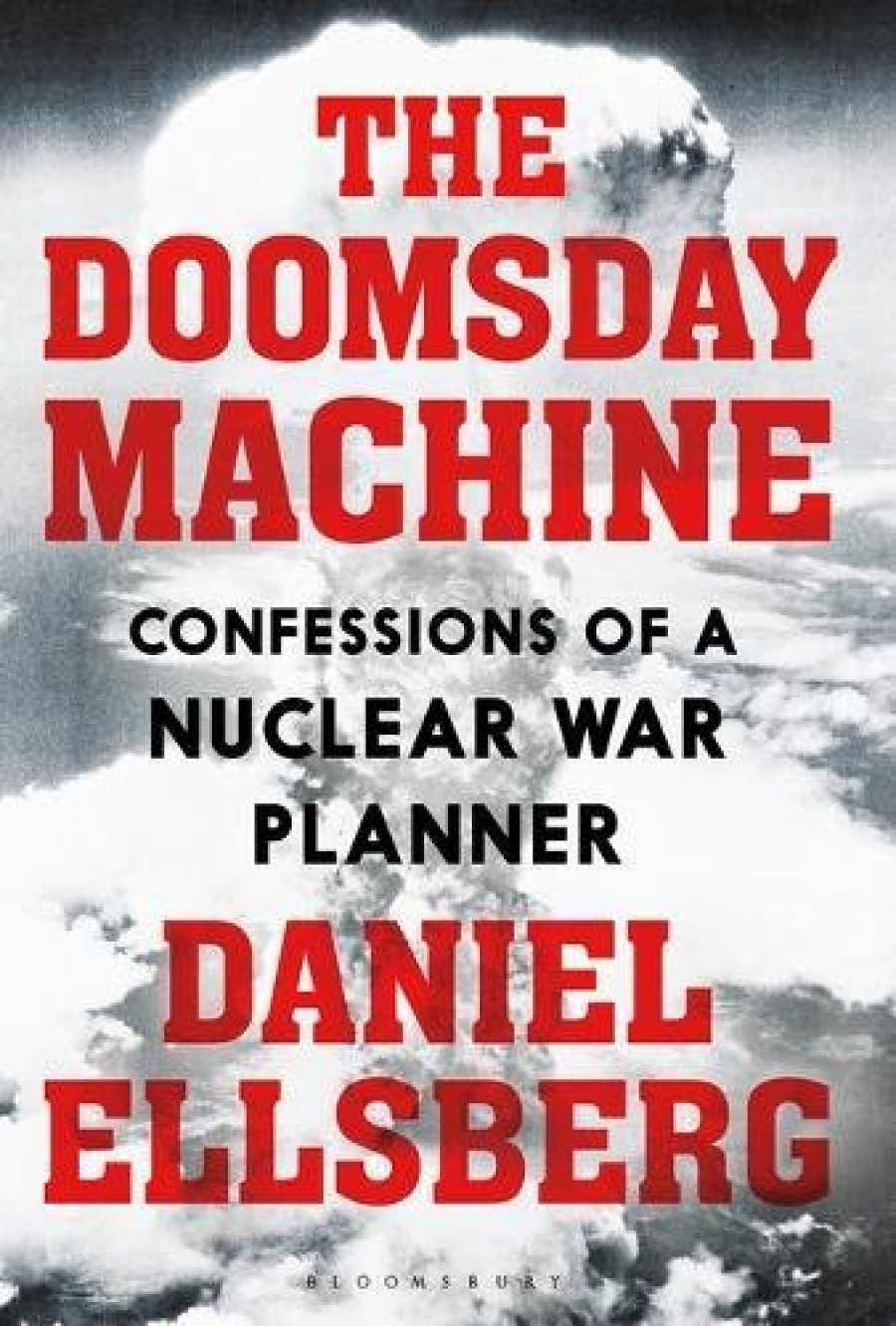 Ellsberg, Daniel Doomsday Machine: Confessions of a Nuclear War Planner 