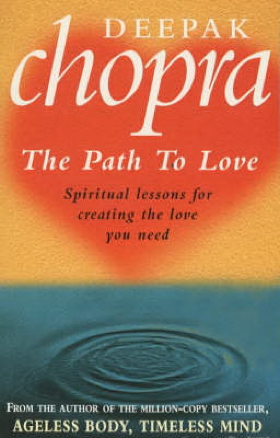 Chopra, Deepak Path To Love: Spiritual Lessons for Creating the Love You Need 