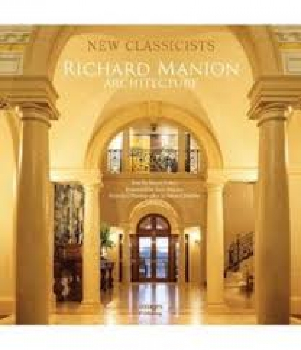 Stukin, Stacie Richard Manion Architecture: New Classicists 