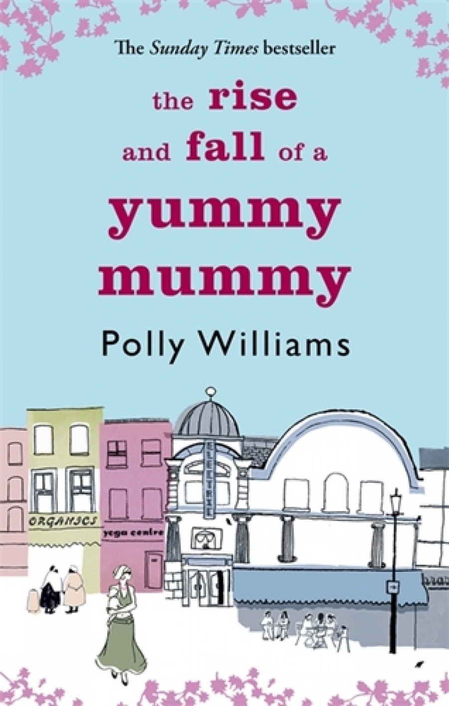 Williams, Polly Rise and Fall of a Yummy Mummy, the 