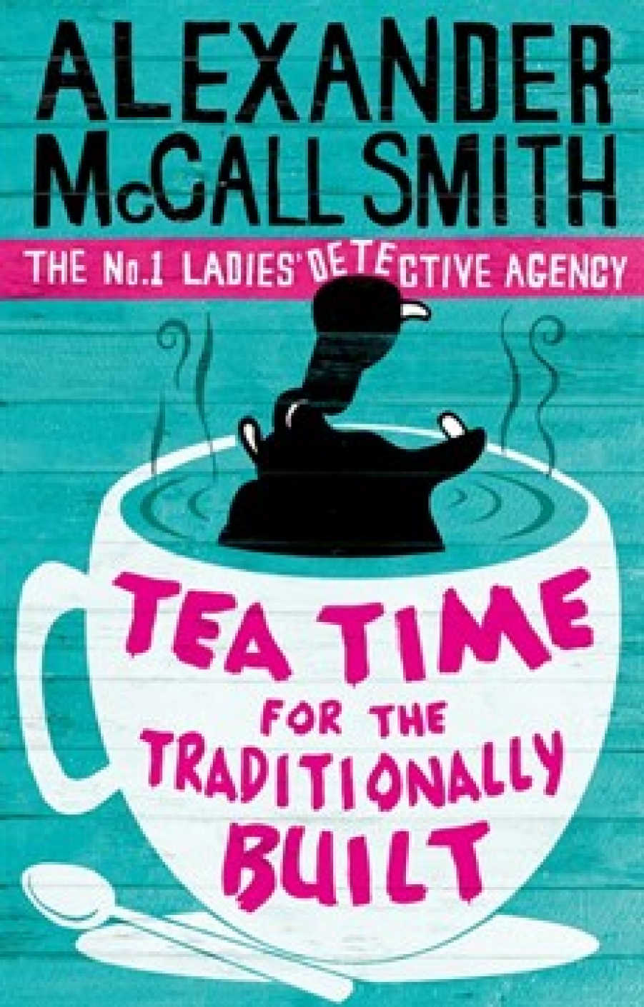 McCall Smith, Alexander Tea Time for the Traditionally Built (No.1 Ladies' Detective Agency) 