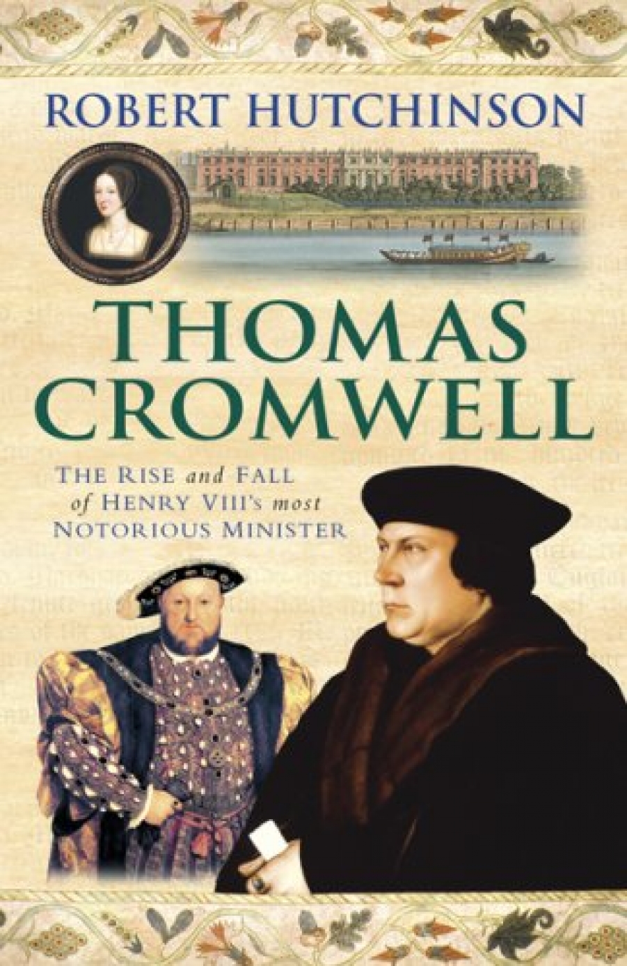Hutchinson, Robert Thomas Cromwell: The Rise and Fall of Henry VIII's Most Notorious Minister 