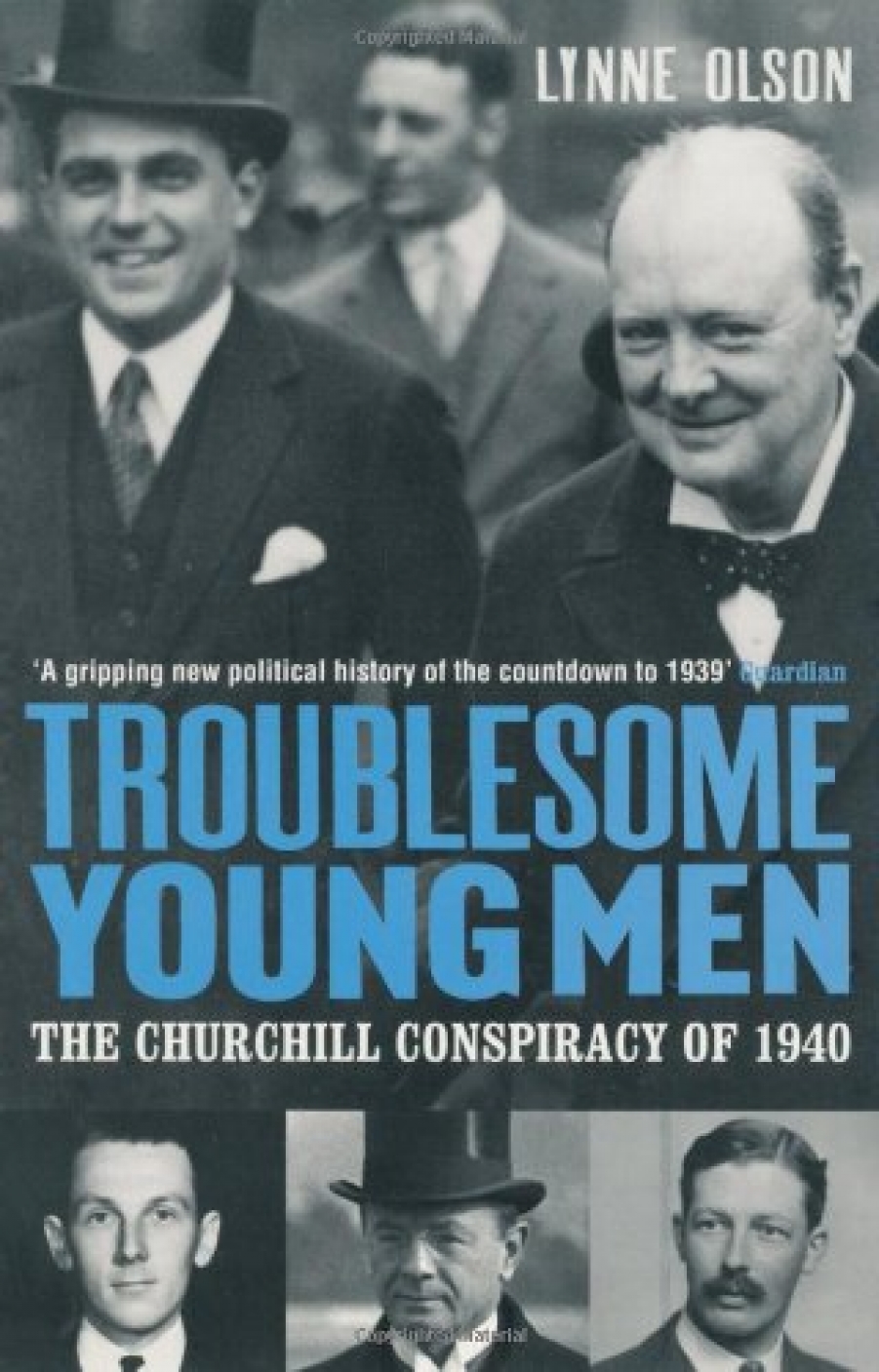 Olson, Lynne Troublesome Young Men: Churchill Conspiracy of 1940 