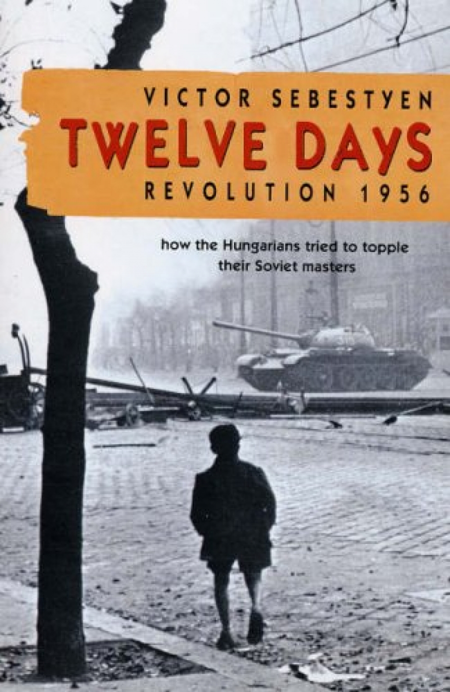 Sebestyen, Victor Twelve Days: Hungarian Revolution 1956 