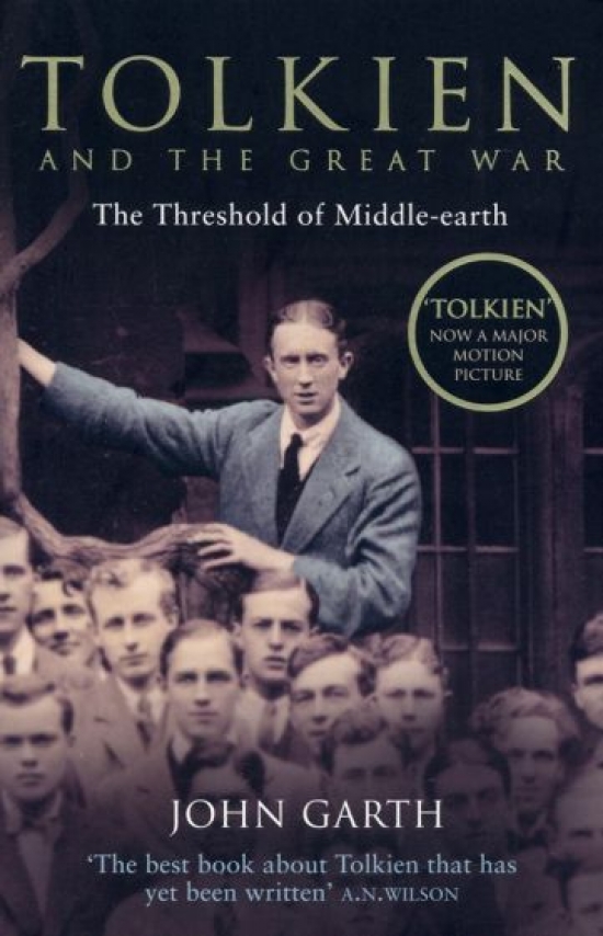 Garth John Tolkien and the Great War. The Threshold of Middle-earth 