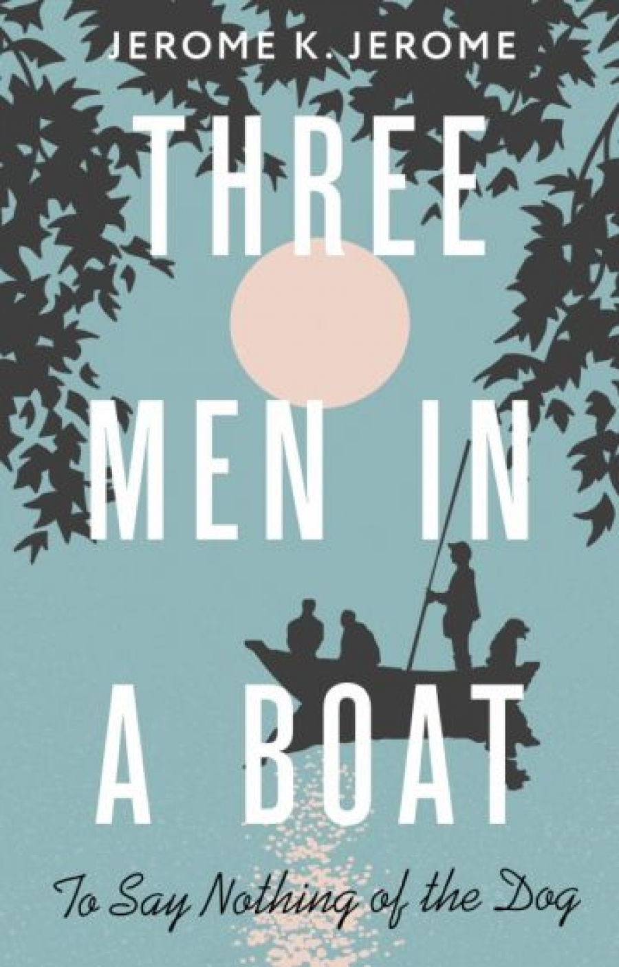 Jerome Jerome K. Three Men in a Boat (To say Nothing of the Dog) 